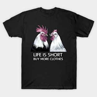 Life is short, buy more clothes T-Shirt